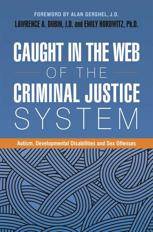 Book cover of Caught in the Web of the Criminal Justice System: Autism, Developmental Disabilities, and Sex Offenses