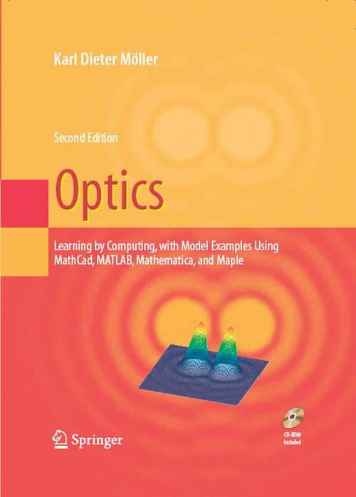 Book cover of Optics: Learning by Computing, with Examples Using Maple, MathCad®, Matlab®, Mathematica®, and Maple® (2nd ed. 2007)