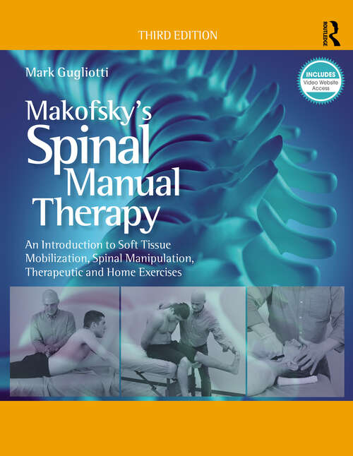 Book cover of Makofsky’s Spinal Manual Therapy: An Introduction to Soft Tissue Mobilization, Spinal Manipulation, Therapeutic and Home Exercises (3)