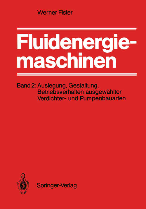 Book cover of Fluidenergiemaschinen: Band 2: Auslegung, Gestaltung, Betriebsverhalten ausgewählter Verdichter- und Pumpenbauarten (1986)