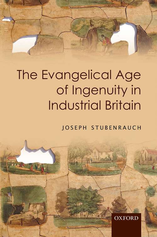 Book cover of The Evangelical Age of Ingenuity in Industrial Britain