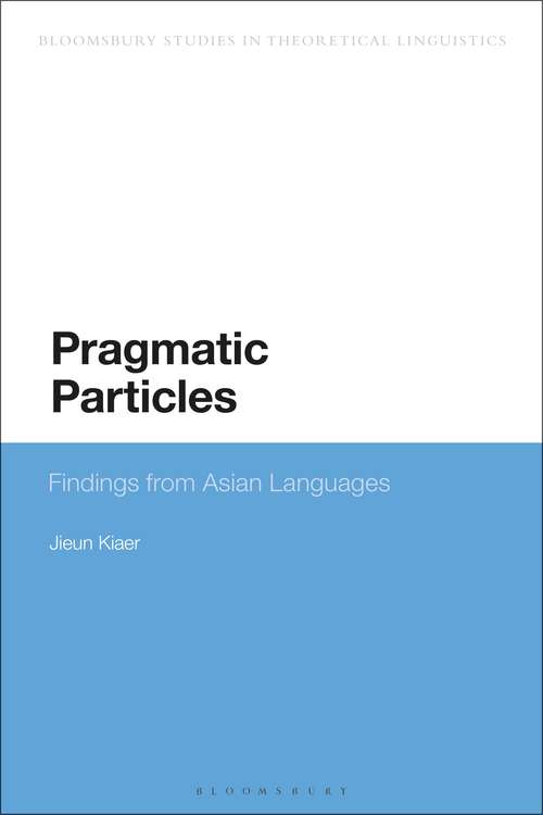 Book cover of Pragmatic Particles: Findings from Asian Languages (Bloomsbury Studies in Theoretical Linguistics)