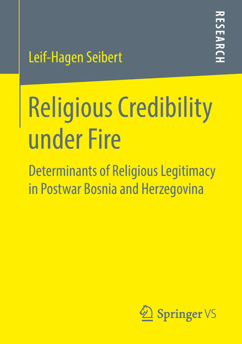 Book cover of Religious Credibility under Fire: Determinants of Religious Legitimacy in Postwar Bosnia and Herzegovina