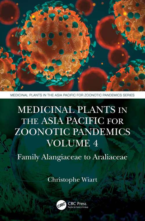Book cover of Medicinal Plants in the Asia Pacific for Zoonotic Pandemics, Volume 4: Family Cornaceae to Apiaceae (Medicinal Plants in the Asia Pacific for Zoonotic Pandemics #4)