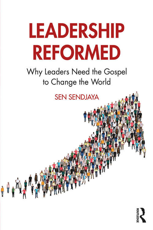 Book cover of Leadership Reformed: Why Leaders Need the Gospel to Change the World (Routledge Frontiers of Business Management)