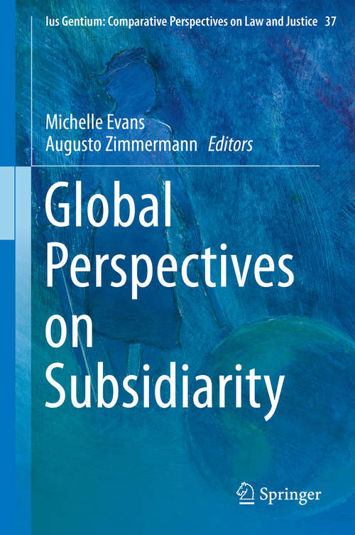 Book cover of Global Perspectives on Subsidiarity (2014) (Ius Gentium: Comparative Perspectives on Law and Justice #37)