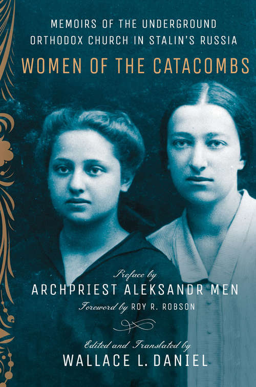 Book cover of Women of the Catacombs: Memoirs of the Underground Orthodox Church in Stalin's Russia (NIU Series in Slavic, East European, and Eurasian Studies)