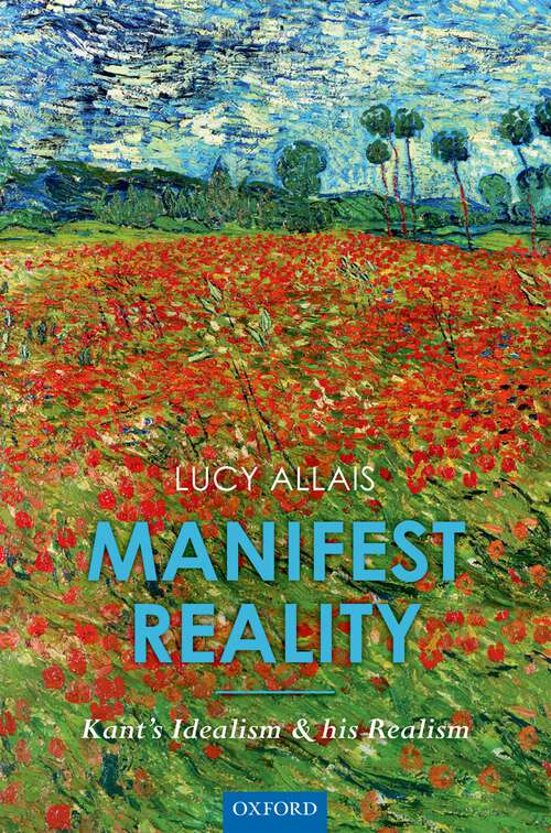 Book cover of Manifest Reality: Kant's Idealism and his Realism