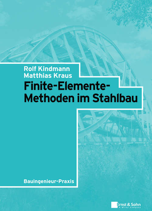 Book cover of Finite-Elemente-Methoden im Stahlbau: Inkl. E-book Als Pdf) (5) (Bauingenieur-Praxis)