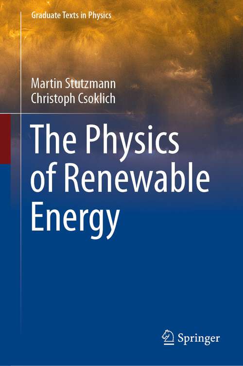 Book cover of The Physics of Renewable Energy (1st ed. 2022) (Graduate Texts in Physics)