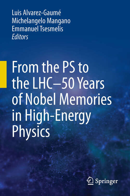 Book cover of From the PS to the LHC - 50 Years of Nobel Memories in High-Energy Physics (2012)