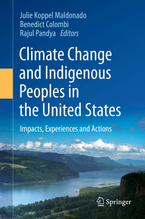 Book cover of Climate Change and Indigenous Peoples in the United States: Impacts, Experiences and Actions (2014)