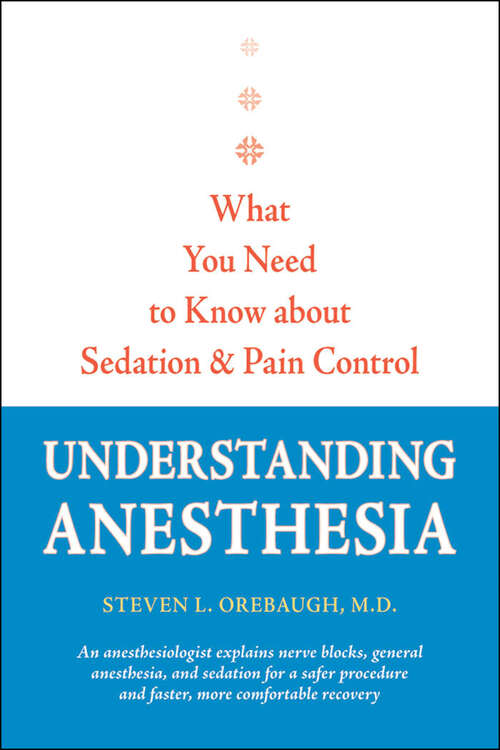 Book cover of Understanding Anesthesia: What You Need to Know about Sedation and Pain Control (A Johns Hopkins Press Health Book)