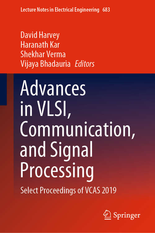 Book cover of Advances in VLSI, Communication, and Signal Processing: Select Proceedings of VCAS 2019 (1st ed. 2021) (Lecture Notes in Electrical Engineering #683)