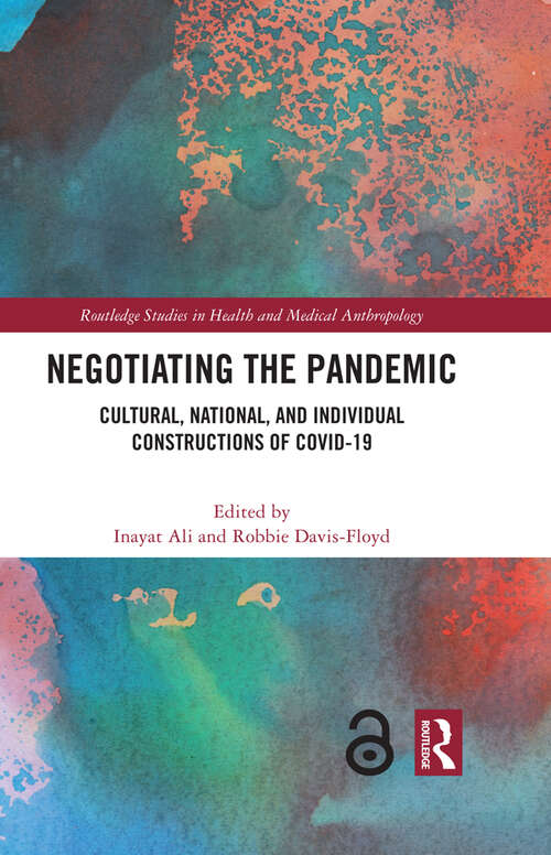 Book cover of Negotiating the Pandemic: Cultural, National, and Individual Constructions of COVID-19 (Routledge Studies in Health and Medical Anthropology)