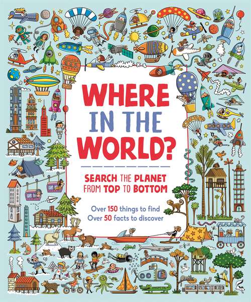 Book cover of Where in the World?: Search the Planet from Top to Bottom