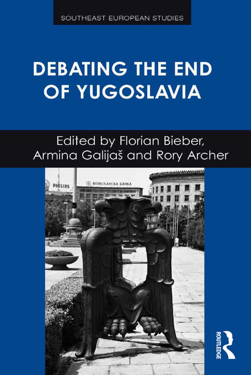 Book cover of Debating the End of Yugoslavia (Southeast European Studies)