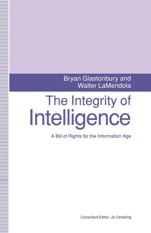 Book cover of The Integrity of Intelligence: A Bill of Rights for the Information Age (1st ed. 1992)