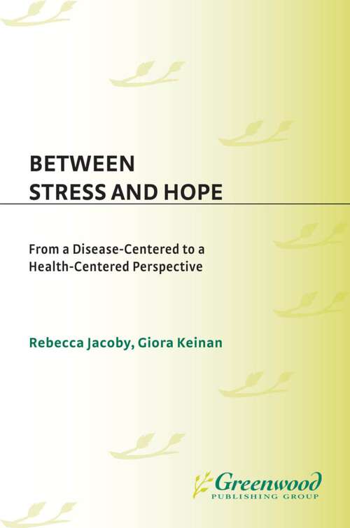 Book cover of Between Stress and Hope: From a Disease-Centered to a Health-Centered Perspective (Praeger Series in Health Psychology)