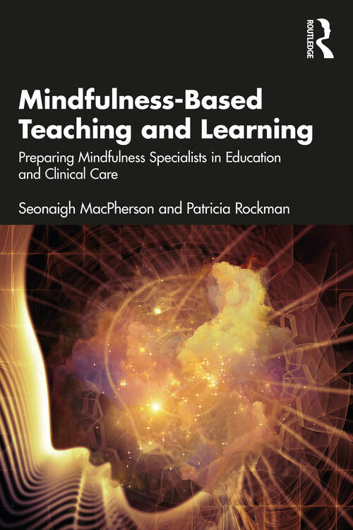 Book cover of Mindfulness-Based Teaching and Learning: Preparing Mindfulness Specialists in Education and Clinical Care