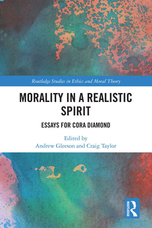 Book cover of Morality in a Realistic Spirit: Essays for Cora Diamond (Routledge Studies in Ethics and Moral Theory)