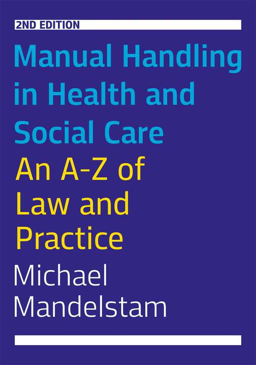 Book cover of Manual Handling in Health and Social Care, Second Edition: An A-Z of Law and Practice