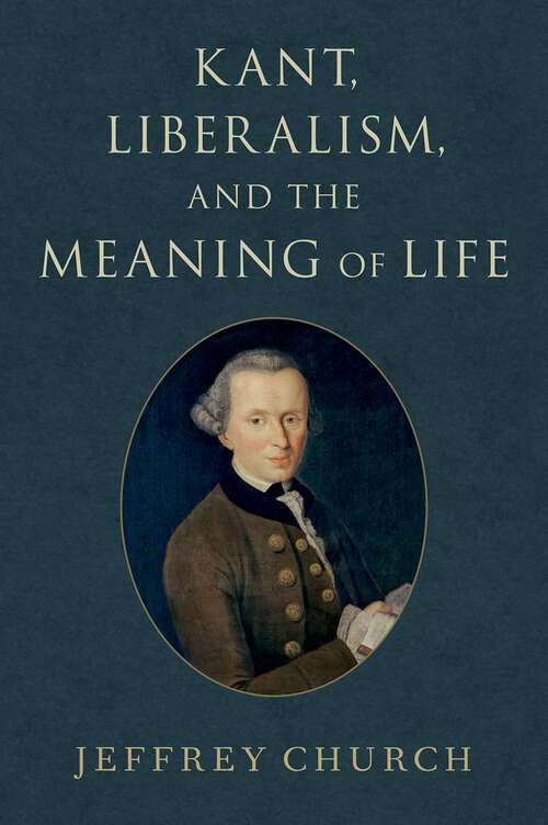 Book cover of Kant, Liberalism, and the Meaning of Life