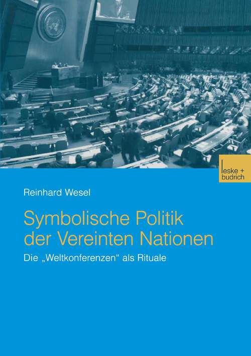 Book cover of Symbolische Politik der Vereinten Nationen: Die „Weltkonferenzen“ als Rituale (2004)