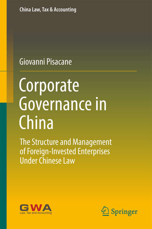 Book cover of Corporate Governance in China: The Structure and Management of Foreign-Invested Enterprises Under Chinese Law (China Law, Tax & Accounting)