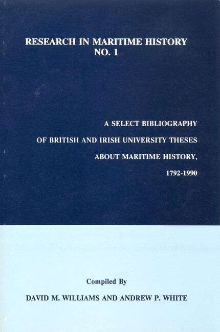 Book cover of A Select Bibliography of British and Irish University Theses about Maritime History, 1792-1990 (Research in Maritime History #1)