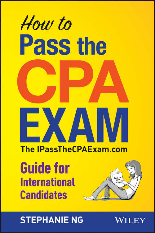 Book cover of How To Pass The CPA Exam: The IPassTheCPAExam.com Guide for International Candidates