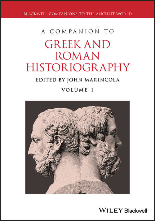 Book cover of A Companion to Greek and Roman Historiography (Blackwell Companions to the Ancient World)