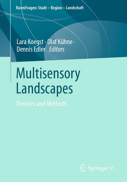 Book cover of Multisensory Landscapes: Theories and Methods (1st ed. 2023) (RaumFragen: Stadt – Region – Landschaft)