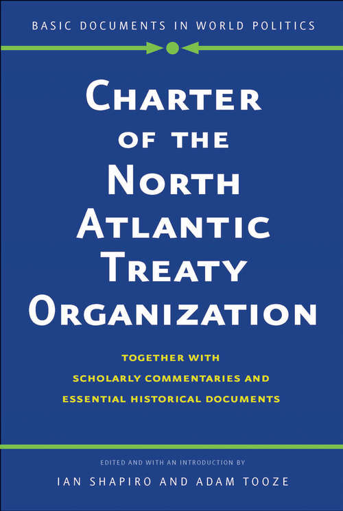Book cover of Charter of the North Atlantic Treaty Organization: Together with Scholarly Commentaries and Essential Historical Documents (Basic Documents in World Politics)