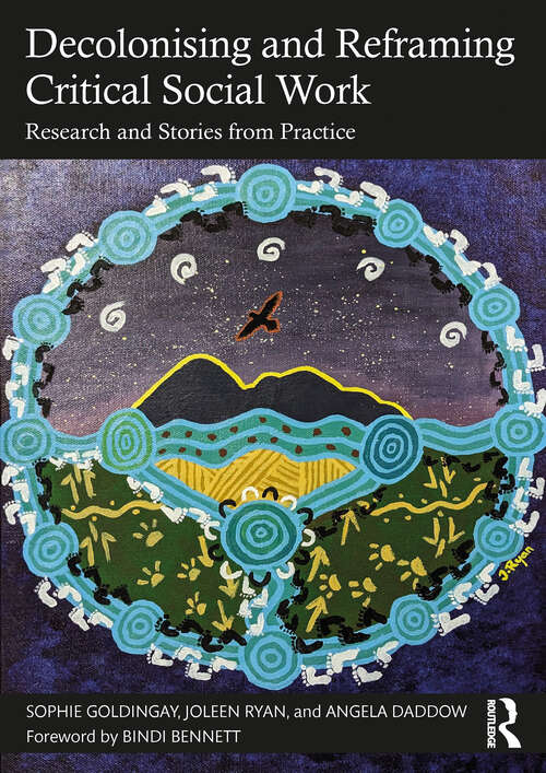 Book cover of Decolonising and Reframing Critical Social Work: Research and Stories from Practice