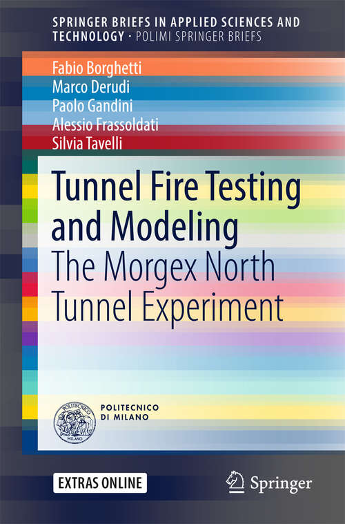 Book cover of Tunnel Fire Testing and Modeling: The Morgex North Tunnel Experiment (SpringerBriefs in Applied Sciences and Technology)