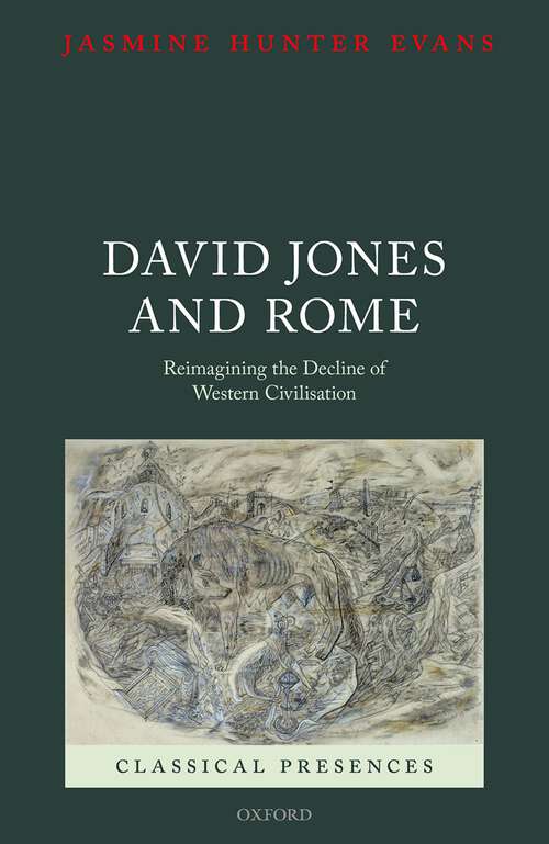 Book cover of David Jones and Rome: Reimagining the Decline of Western Civilisation (Classical Presences)