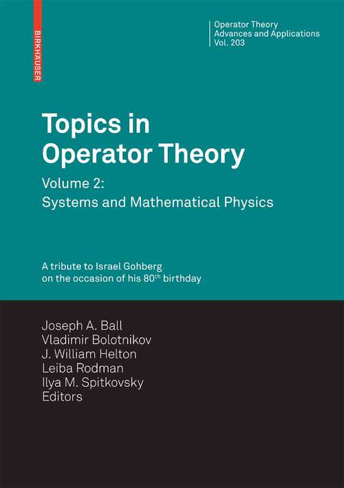 Book cover of Topics in Operator Theory: Volume 2: Systems and Mathematical Physics (2010) (Operator Theory: Advances and Applications #203)