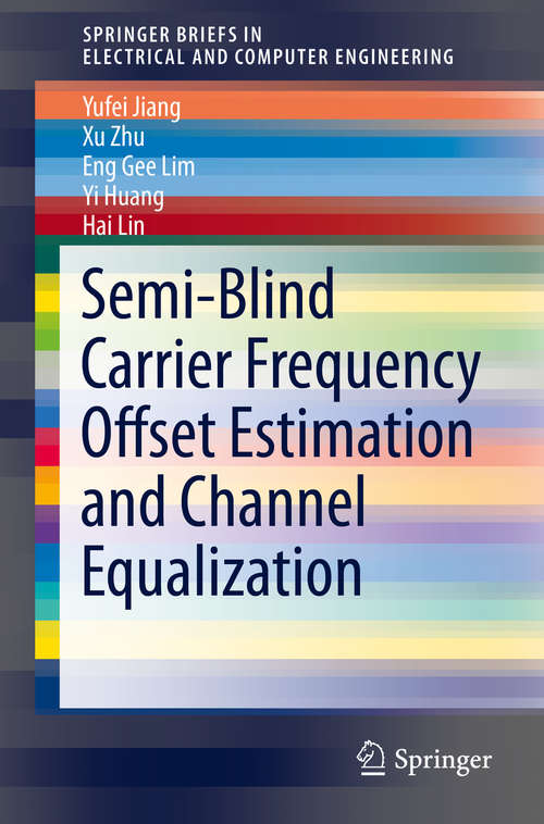 Book cover of Semi-Blind Carrier Frequency Offset Estimation and Channel Equalization (1st ed. 2015) (SpringerBriefs in Electrical and Computer Engineering #0)