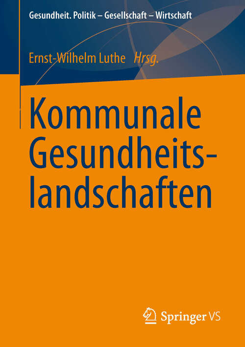 Book cover of Kommunale Gesundheitslandschaften (2013) (Gesundheit. Politik - Gesellschaft - Wirtschaft)