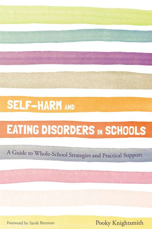 Book cover of Self-Harm and Eating Disorders in Schools: A Guide to Whole-School Strategies and Practical Support
