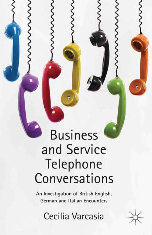 Book cover of Business and Service Telephone Conversations: An Investigation of British English, German and Italian Encounters (2013)