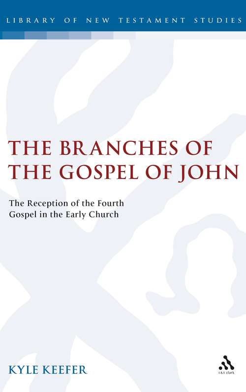 Book cover of The Branches of the Gospel of John: The Reception of the Fourth Gospel in the Early Church