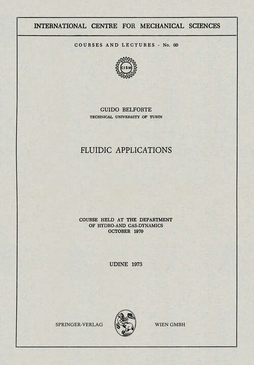 Book cover of Fluidic Applications: Course held at the Department of Hydro- and Gas-Dynamics, October 1970 (1973) (CISM International Centre for Mechanical Sciences #60)