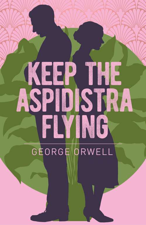 Book cover of Keep the Aspidistra Flying (Arcturus Essential Orwell)
