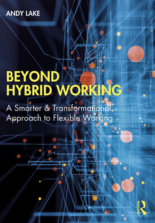 Book cover of Beyond Hybrid Working: A Smarter & Transformational Approach to Flexible Working