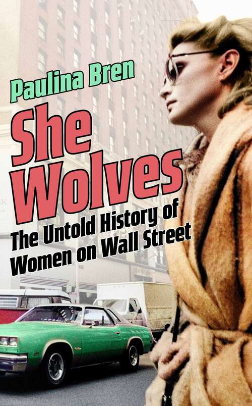 Book cover of She Wolves: The Untold History of Women on Wall Street