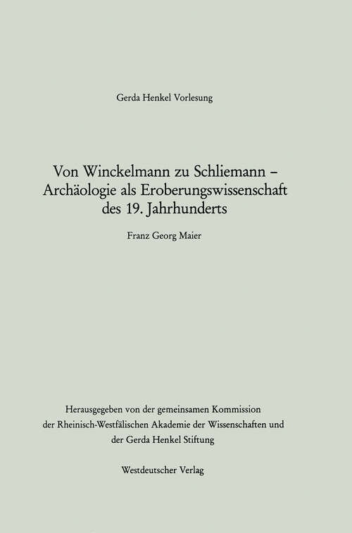 Book cover of Von Winckelmann zu Schliemann — Archäologie als Eroberungswissenschaft des 19. Jahrhunderts (1992) (Gerda-Henkel-Vorlesung)