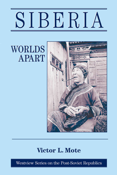Book cover of Siberia: Worlds Apart (Westview Series On The Post-soviet Republics)