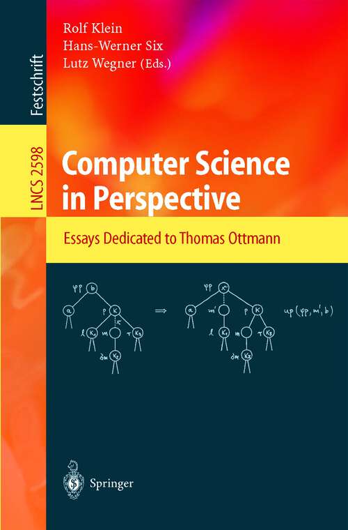 Book cover of Computer Science in Perspective: Essays Dedicated to Thomas Ottmann (2003) (Lecture Notes in Computer Science #2598)